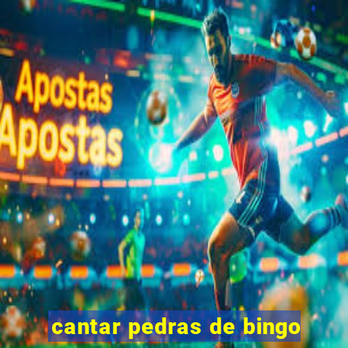 cantar pedras de bingo